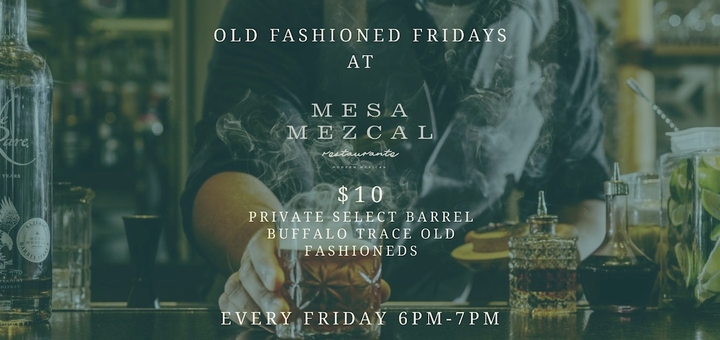 Old Fashioned Friday’s at Mesa Mezcal