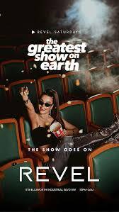 THE GREATEST SHOW ON EARTH REVEL SATURDAYS